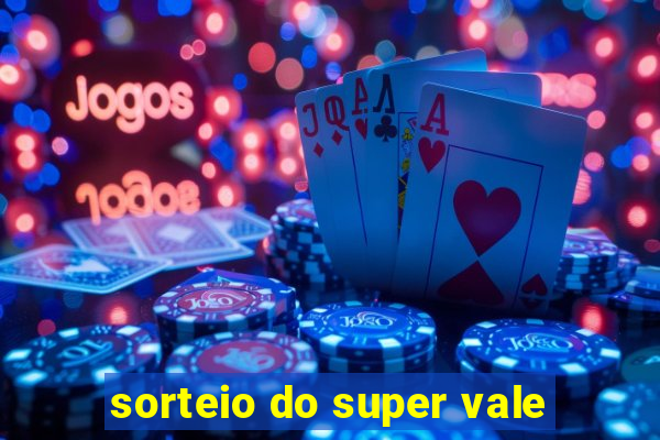 sorteio do super vale